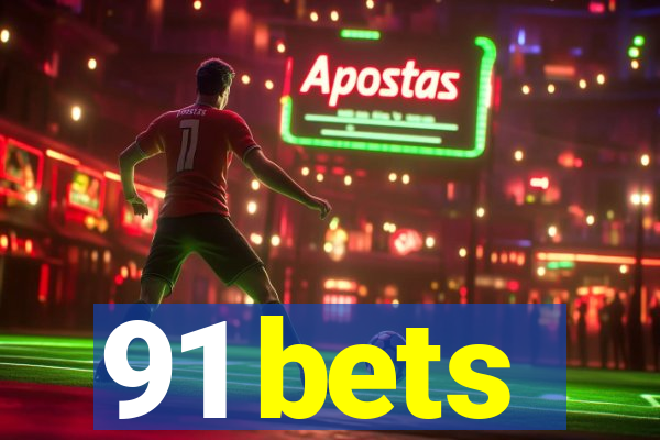 91 bets